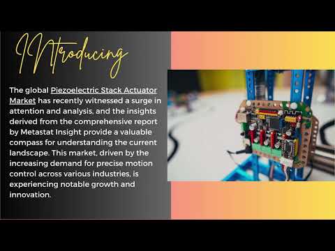 Piezoelectric Stack Actuators Market | Metastat Insights